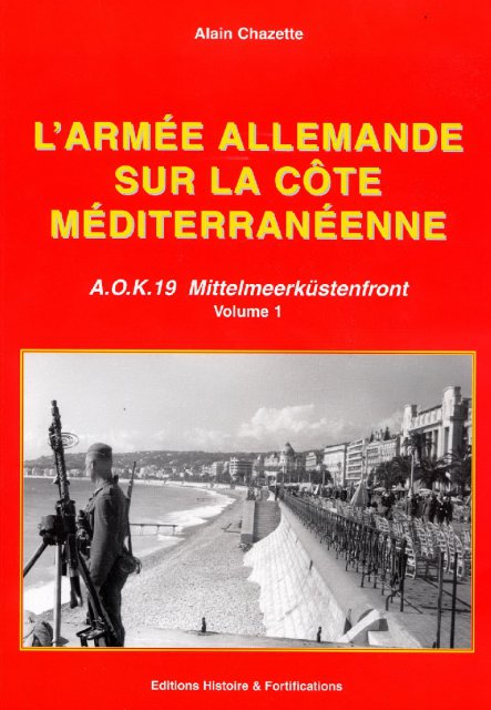 Armée Allemande sur la Côte Méditerranéenne - Volume N°1 - A.O.K.19 Mittelmeerkrüstenfront